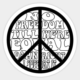 No Freedom Till We Are Equal Sticker